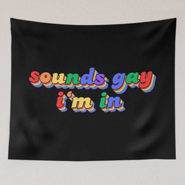 Item preview, Sounds Gay I'm In designed and sold by LyndaNoel Design.
