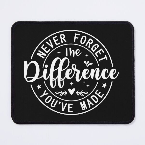 Item preview, Never Forget The Difference You've Made Teacher Design designed and sold by AlienOccupation.