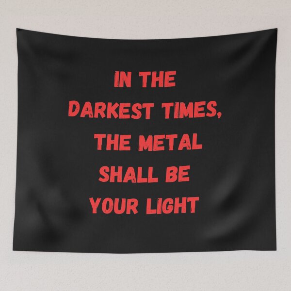 Item preview, In the darkest times, the metal shall be your light designed and sold by MetalRockMusic.