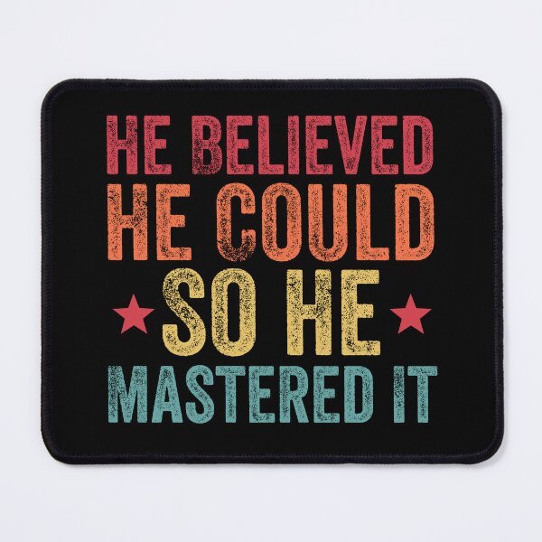 Item preview, He Believed He Could So He Mastered It Graduation Degree designed and sold by Amineharoni.