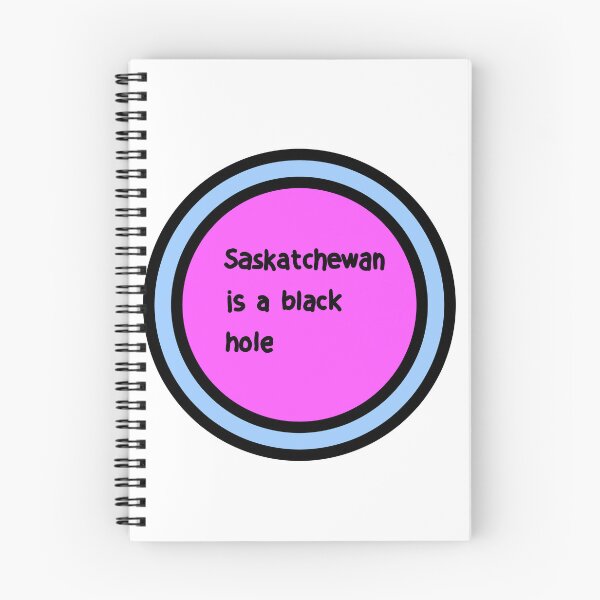 Item preview, Saskatchewan is a black hole joke designed and sold by Samantha3124.
