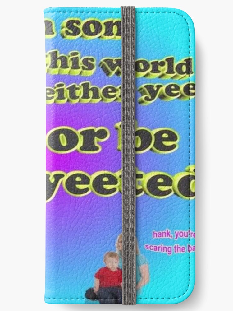 It S Either Yeet Or Be Yeeted Iphone Wallet By Nukerainn Redbubble - suicide mission roblox meme acrylic block by nukerainn redbubble