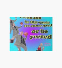 It's either YEET or be YEETED Art Board