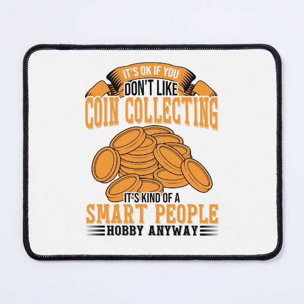 Item preview, If You Don't Like Coin Collecting Expert Coins Collector designed and sold by NovaGenArt.