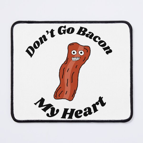Item preview, Don't Go Bacon My Heart designed and sold by KvP423.