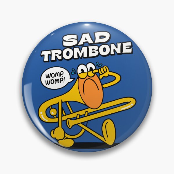 Item preview, WOMP WOMP - The sound of a sad trombone designed and sold by PickledjoArt.