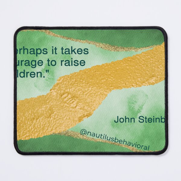 Item preview, John Steinbeck Quote on Parenting & Courage designed and sold by nautilushealth.