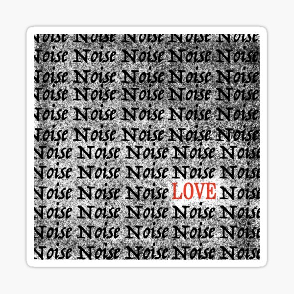 Choose love over noise Sticker