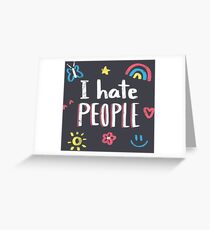 I hate people Greeting Card