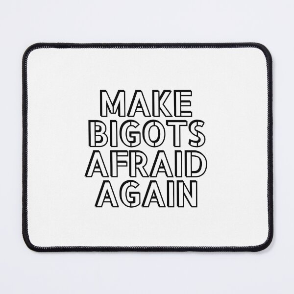 Item preview, Make bigots afraid again  - Political resistance designed and sold by Inspirationmotivation.