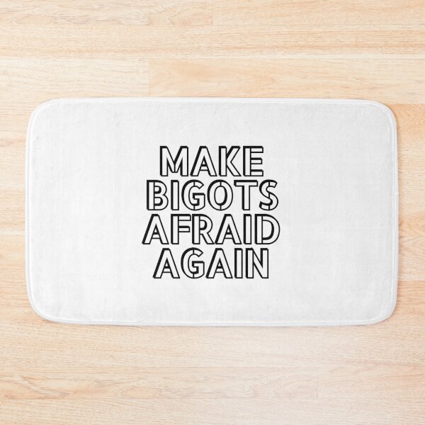 Item preview, Make bigots afraid again  - Political resistance designed and sold by Inspirationmotivation.