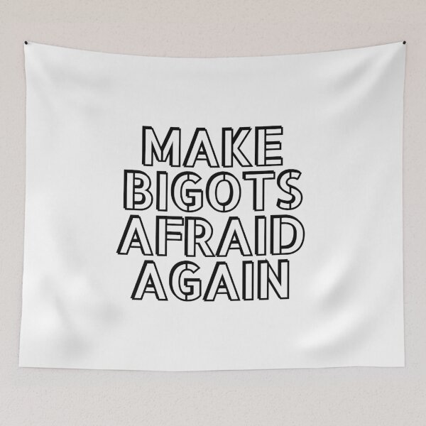 Item preview, Make bigots afraid again  - Political resistance designed and sold by Inspirationmotivation.