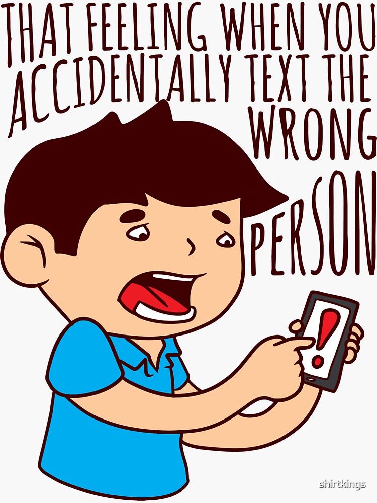 accidental-text-text-the-wrong-person-mistake-sticker-for-sale-by