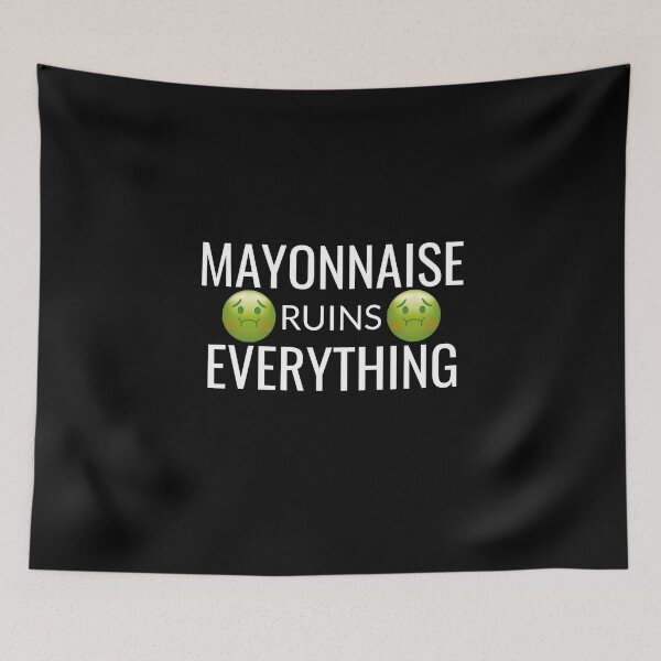 Item preview, Mayonnaise Ruins Everything Funny Food Lover Anti Mayo  designed and sold by The Junto Shop.