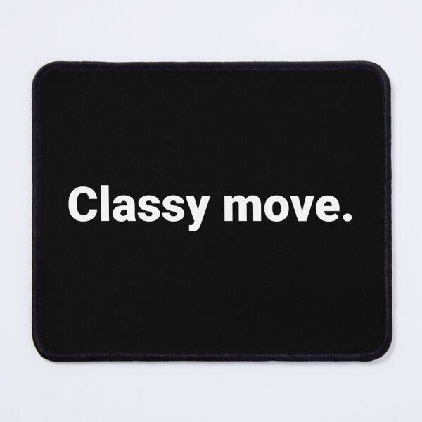 Item preview, Classy move. designed and sold by Text-based T-Shirts and Gifts.