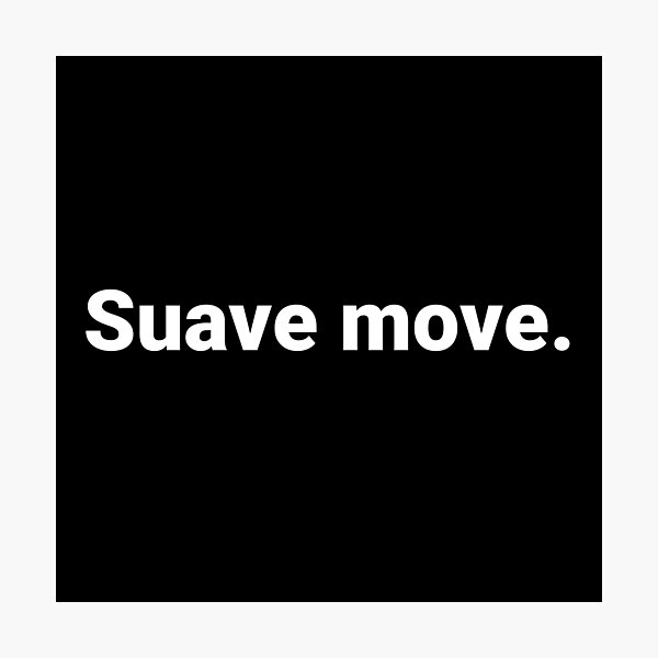 Item preview, Suave move. designed and sold by Text-based T-Shirts and Gifts.