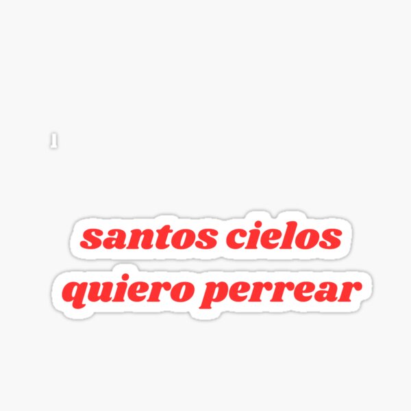 Item preview, Santos cielos quiero perrear  designed and sold by Jennifer Alvarez.
