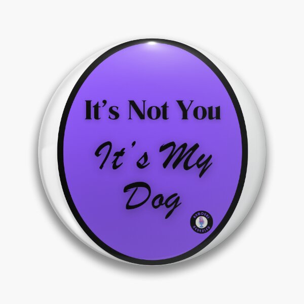 Item preview, It's Not You It's My Dog designed and sold by RumoursRevealed.