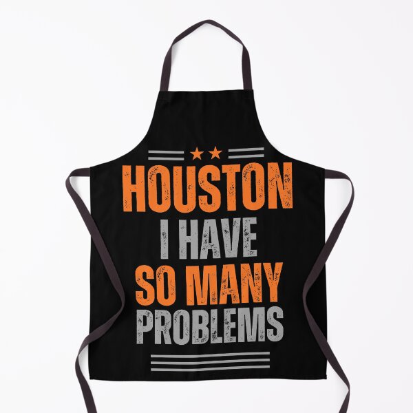 Item preview, Houston, I Have So Many Problems designed and sold by T1337.