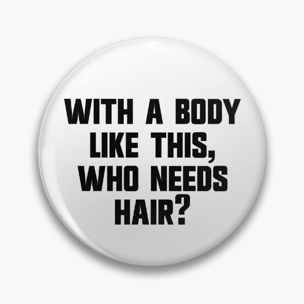 Artikelvorschau, With A Body Like This Who Needs Hair Funny Bald Balding Gear entworfen und verkauft von DynamicDesign.