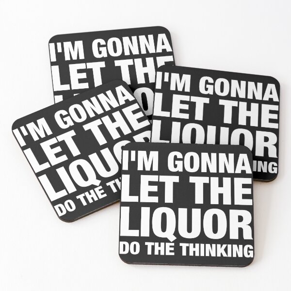Item preview, I'm gonna let the liquor do the thinking designed and sold by viunziameriza.