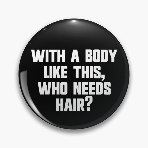 Artikelvorschau, With A Body Like This Who Needs Hair Funny Bald Balding Gear entworfen und verkauft von DynamicDesign.
