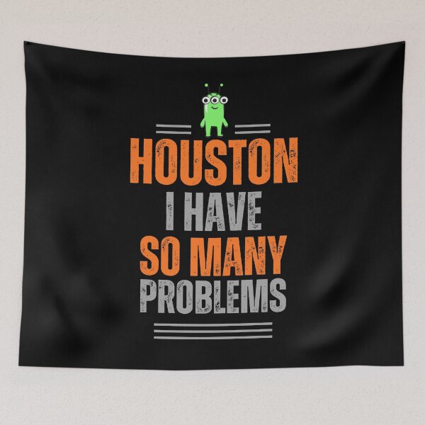 Item preview, Alien - Houston, I Have So Many Problems designed and sold by T1337.
