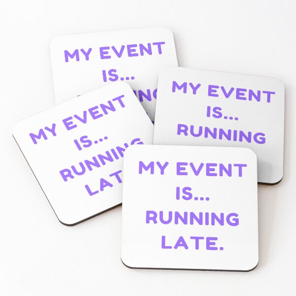 Item preview, Funny my event is running late. designed and sold by DudzDesignz.