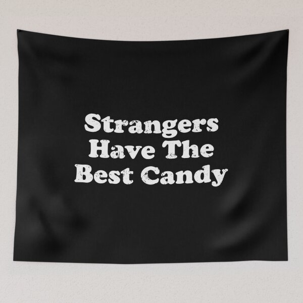 Item preview, Strangers Have The Best Candy - Funny Sarcastic Quote designed and sold by crenaviolena.