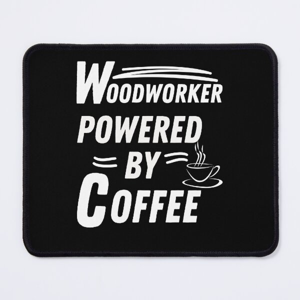 Item preview, Woodworker powered by coffee designed and sold by annoying-shirts.