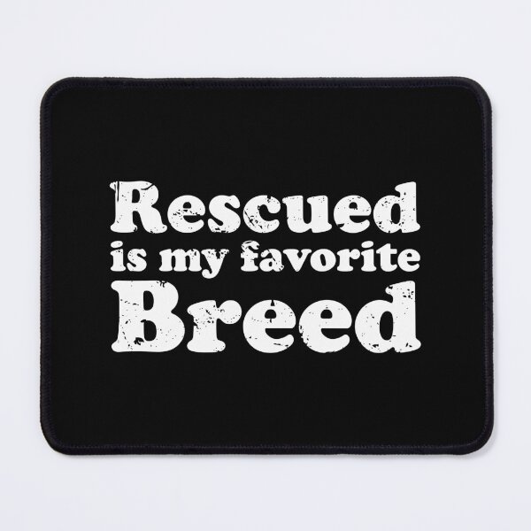 Item preview, Rescued Is My Favorite Breed designed and sold by crenaviolena.
