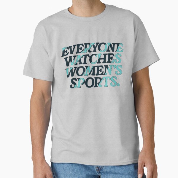 Item preview, Everyone Watches Women's Sports  designed and sold by kccurrentdaily.