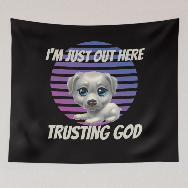 Item preview, I'm just out here trusting God designed and sold by Tripp Art Studio.