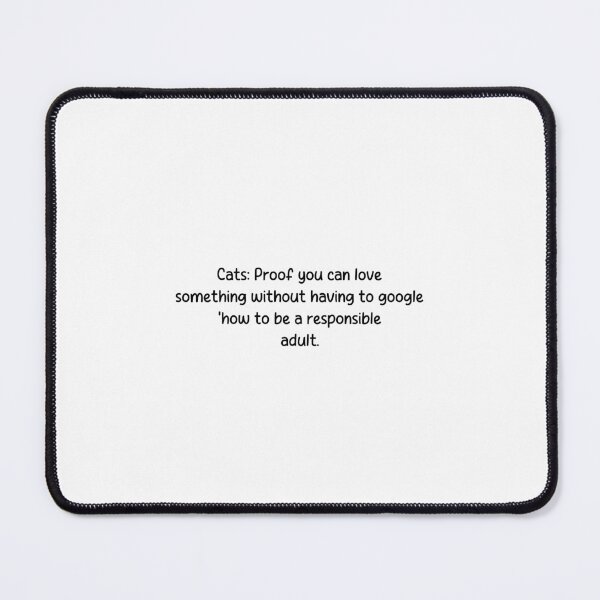 Item preview, Cats: Proof you can love something without having to google 'how to be a responsible adult. designed and sold by onicaras.