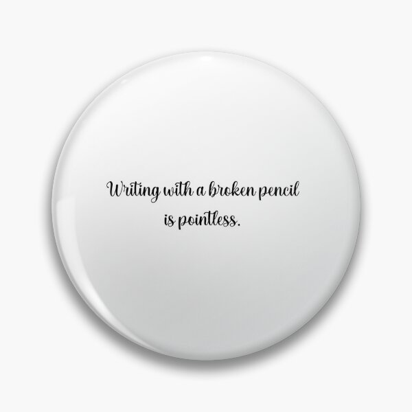 Item preview, Writing with a broken pencil is pointless. designed and sold by onicaras.