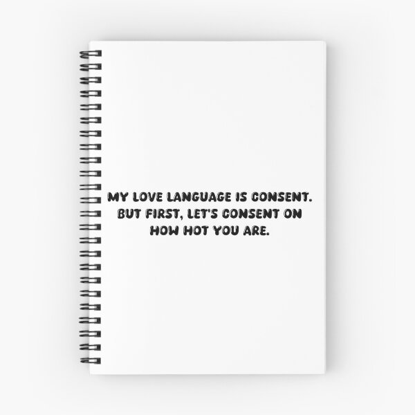 Item preview, My love language is consent. But first, let's consent on how hot you are. designed and sold by onicaras.