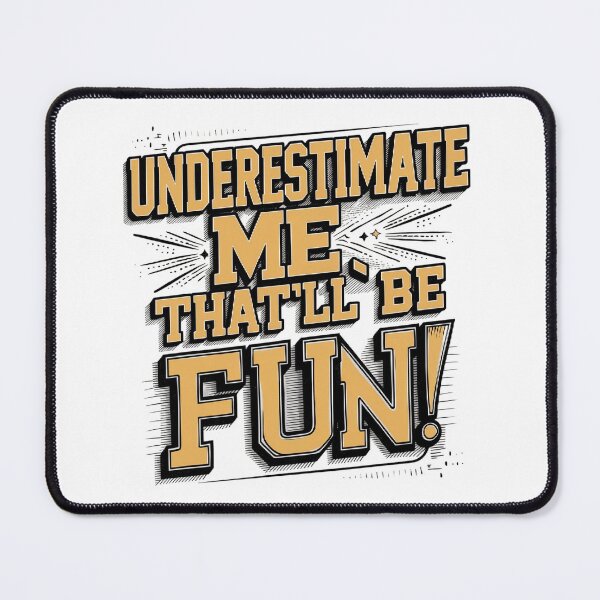 Item preview, Underestimate Me That'll Be Fun T-shirt/Hoody/Phone Case designed and sold by justforyou2024.