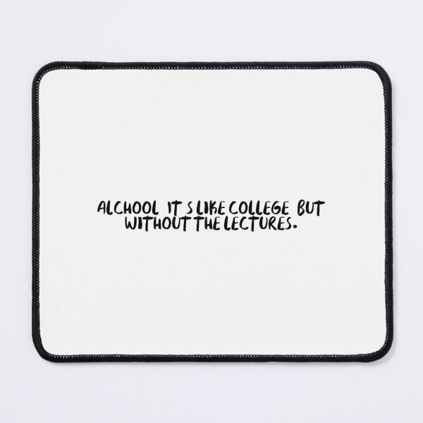 Item preview, Alchool: It's like college, but without the lectures. designed and sold by onicaras.