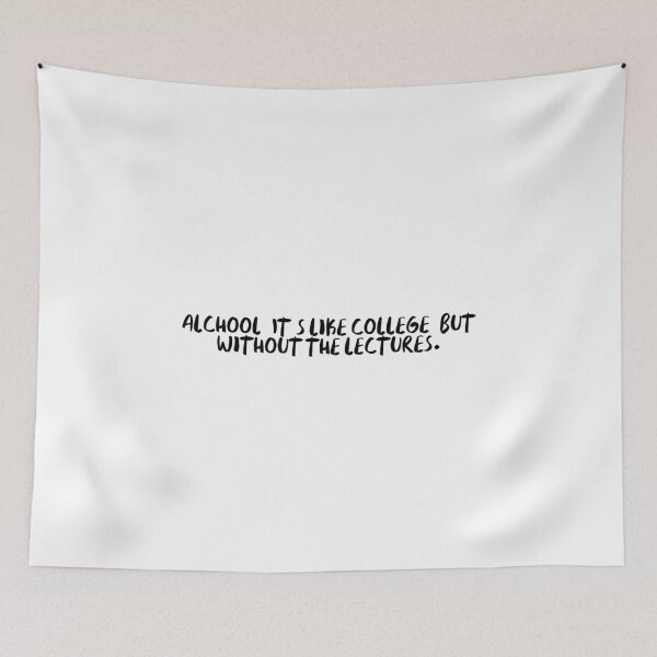 Item preview, Alchool: It's like college, but without the lectures. designed and sold by onicaras.