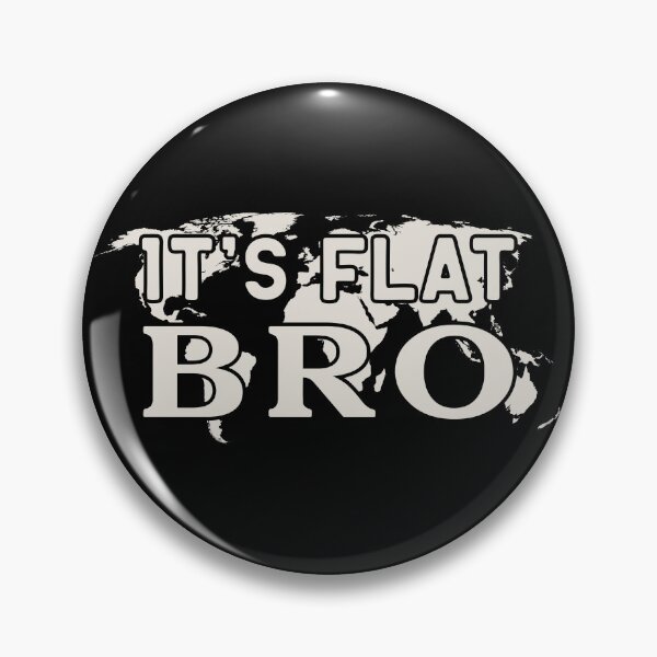 Item preview, It's Flat Bro - Flat Earther designed and sold by pemperos.