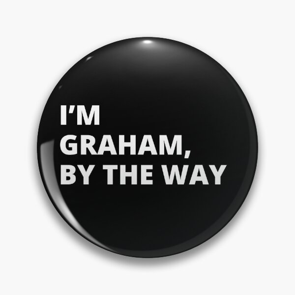 Item preview, I'm Graham, By The Way - Fixer Upper - Fan Art Yart Act - Post Punk Humour Funny designed and sold by kinzerarts.