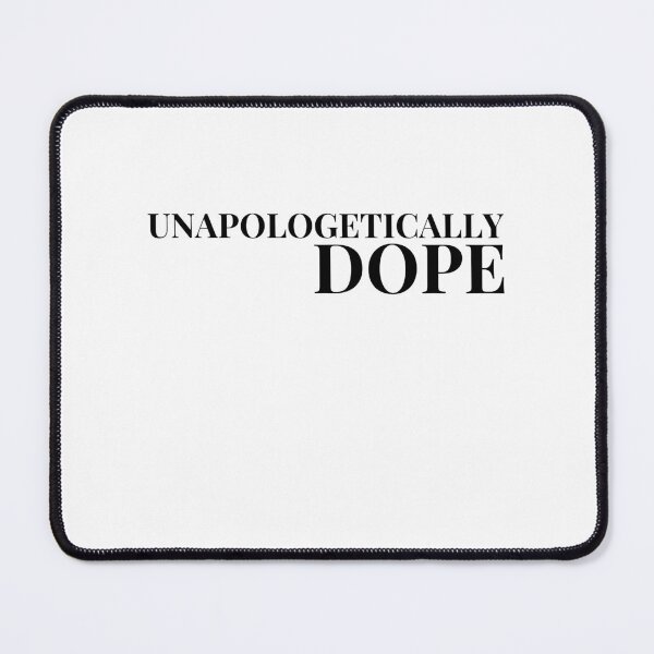 Item preview, UNAPOLOGETICALLY DOPE designed and sold by RunningJoke.