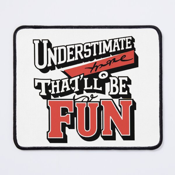 Item preview, Underestimate Me That'll Be Fun T-shirt/Hoody/Phone Case designed and sold by justforyou2024.