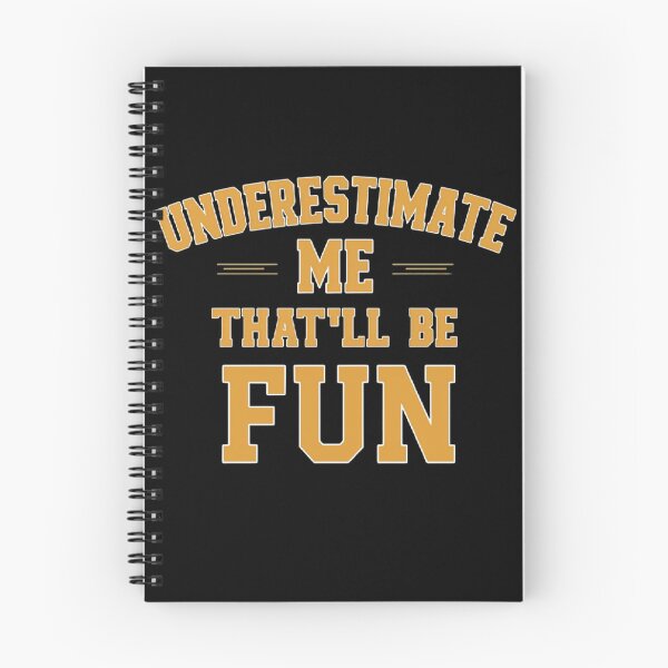 Item preview, Underestimate Me That'll Be Fun T-shirt/Hoody/Phone Case designed and sold by justforyou2024.