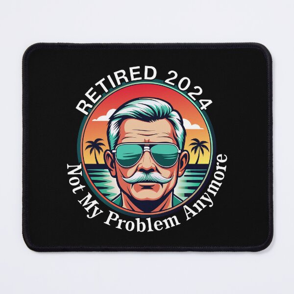 Item preview, Retired 2024 not my problem anymore designed and sold by HippoInkStudio.