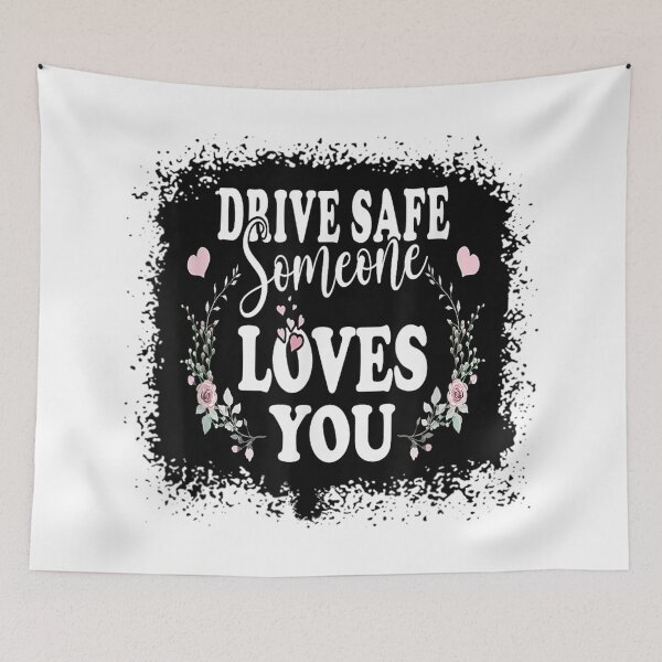 Item preview, Drive Safe Someone Loves You designed and sold by skeastore.