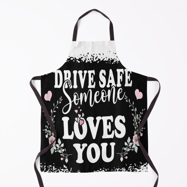 Item preview, Drive Safe Someone Loves You designed and sold by skeastore.