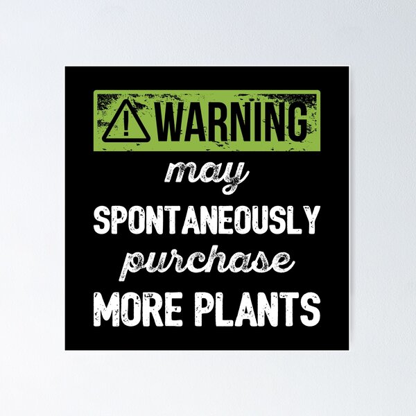 Item preview, Warning: May Spontaneously Purchase More Plants I designed and sold by Lemon Pepper.