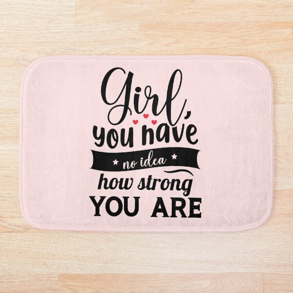 Item preview, Girl You Have No Idea How Strong You Are Quote designed and sold by SayItWithYours.