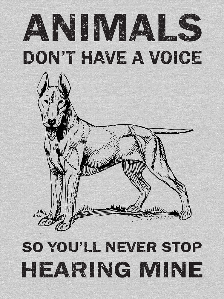 animals-don-t-have-a-voice-so-you-ll-never-stop-hearing-mine-t-shirt